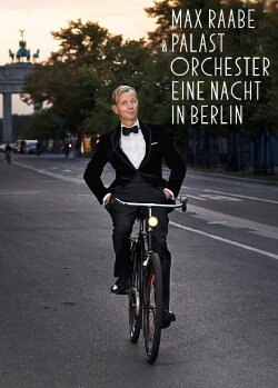 Max Raabe & Palastorchester - Eine Nacht in Berlin (2014) Max Raabe & Palastorchester - Eine Nacht in Berlin (2014)