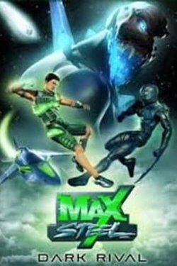 Max Steel: Dark Rival (2007) Max Steel: Dark Rival (2007)
