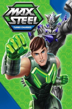 Max Steel: Turbo Charged (2017) Max Steel: Turbo Charged (2017)