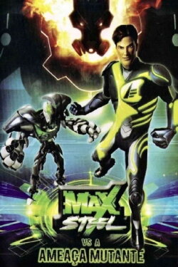 Max Steel Vs The Mutant Menace (2009) Max Steel Vs The Mutant Menace (2009)