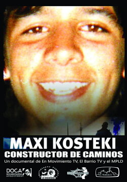 Maxi Kosteki, el constructor de caminos (2014) Maxi Kosteki, el constructor de caminos (2014)
