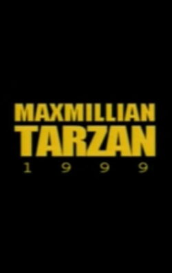 Maxmillian Tarzan (1999) Maxmillian Tarzan (1999)