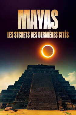 Mayas: The Secrets of the Last Cities (2024) Mayas: The Secrets of the Last Cities (2024)