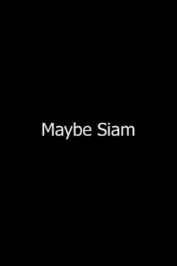Maybe Siam (2010) Maybe Siam (2010)