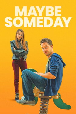 Maybe Someday (2017) Maybe Someday (2017)
