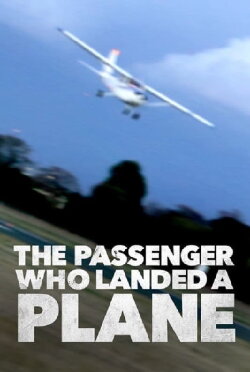 Mayday: The Passenger Who Landed a Plane (2014) Mayday: The Passenger Who Landed a Plane (2014)