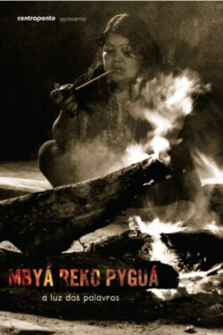 Mbyá Reko Pyguá, a luz das palavras (2012) Mbyá Reko Pyguá, a luz das palavras (2012)