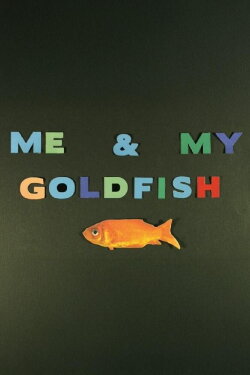 Me & My Goldfish (2008) Me & My Goldfish (2008)