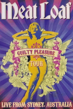 Meat Loaf: Guilty Pleasure Tour - Live From Sydney (2012) Meat Loaf: Guilty Pleasure Tour - Live From Sydney (2012)