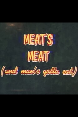 Meat's Meat... And Man's Gotta Eat (1990) Meat's Meat... And Man's Gotta Eat (1990)