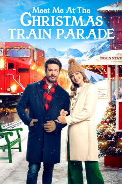 Meet Me at the Christmas Train Parade (2024) Meet Me at the Christmas Train Parade (2024)