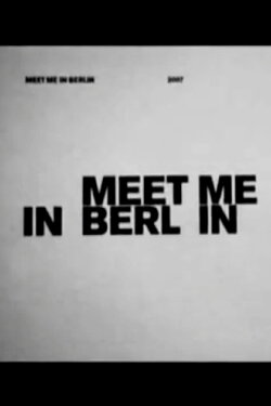 Meet Me in Berlin (2007) Meet Me in Berlin (2007)