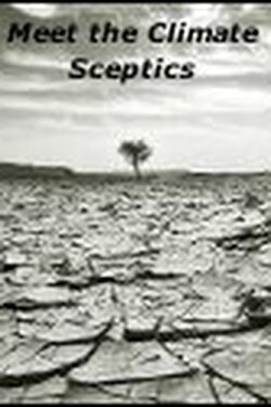 Meet The Climate Sceptics (2011) Meet The Climate Sceptics (2011)