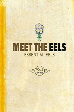 Meet the Eels: Essential Eels: Vol. 1: 1996-2006 (2008) Meet the Eels: Essential Eels: Vol. 1: 1996-2006 (2008)
