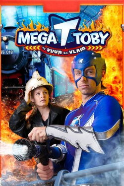 Mega Toby in Vuur en Vlam (2012) Mega Toby in Vuur en Vlam (2012)