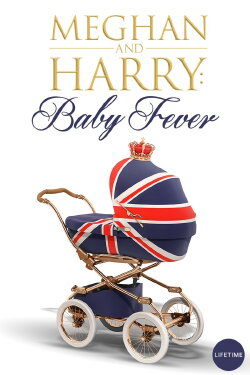 Meghan & Harry: Baby Fever (2019) Meghan & Harry: Baby Fever (2019)