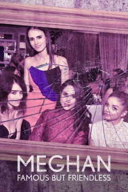 Meghan: Famous But Friendless? (2023) Meghan: Famous But Friendless? (2023)