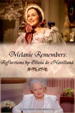 Melanie Remembers: Reflections by Olivia de Havilland (2004) Melanie Remembers: Reflections by Olivia de Havilland (2004)