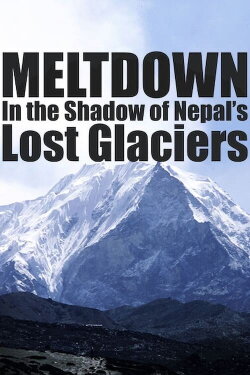 Meltdown: In the Shadow of Nepal’s Lost Glaciers (2006)