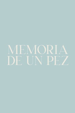 Memoria de un pez (2023) Memoria de un pez (2023)