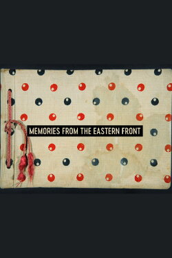 Memories from the Eastern Front (2022) Memories from the Eastern Front (2022)