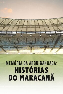 Memories of the Stand: Stories of Maracanã (2019) Memories of the Stand: Stories of Maracanã (2019)