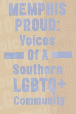 Memphis Proud: Voices of a Southern LGBTQ+ Community (2022) Memphis Proud: Voices of a Southern LGBTQ+ Community (2022)