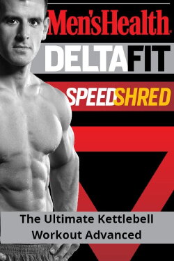 Men's Health DeltaFit Speed Shred - The Ultimate Kettlebell Workout Advanced (2012)