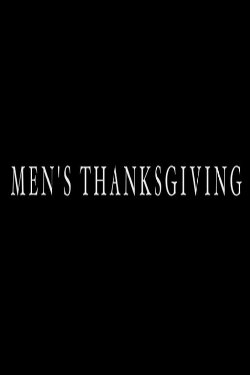 Men's Thanksgiving (2013) Men's Thanksgiving (2013)