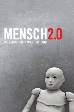 Mensch 2.0 – Die Evolution in unserer Hand (2012) Mensch 2.0 – Die Evolution in unserer Hand (2012)
