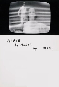 Merce by Merce by Paik (1978) Merce by Merce by Paik (1978)