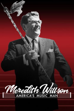 Meredith Willson: America's Music Man (2023) Meredith Willson: America's Music Man (2023)