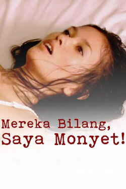 Mereka Bilang, Saya Monyet! (2007) Mereka Bilang, Saya Monyet! (2007)