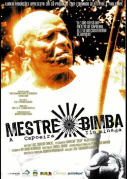 Mestre Bimba, a Capoeira Iluminada (2005) Mestre Bimba, a Capoeira Iluminada (2005)