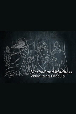 Method and Madness: Visualizing 'Dracula' (2007) Method and Madness: Visualizing 'Dracula' (2007)
