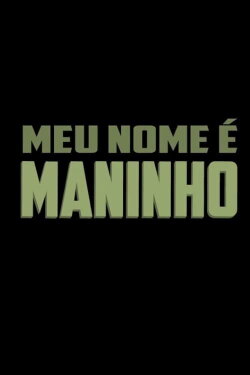 Meu Nome é Maninho (2014) Meu Nome é Maninho (2014)