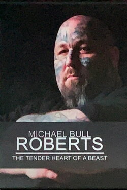 Michael Bull Roberts: The Tender Heart of a Beast (2010) Michael Bull Roberts: The Tender Heart of a Beast (2010)