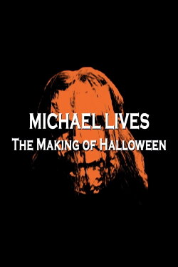 Michael Lives: The Making of Halloween (2008) Michael Lives: The Making of Halloween (2008)
