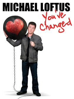 Michael Loftus: You've Changed (2009) Michael Loftus: You've Changed (2009)