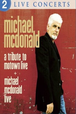 Michael McDonald: Live / A Tribute to Motown Live (2011) Michael McDonald: Live / A Tribute to Motown Live (2011)