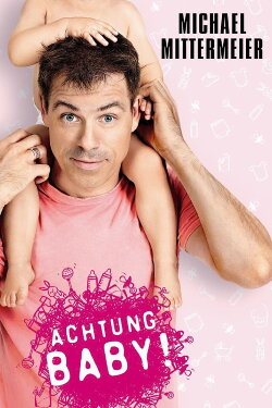 Michael Mittermeier - Achtung Baby (2011) Michael Mittermeier - Achtung Baby (2011)