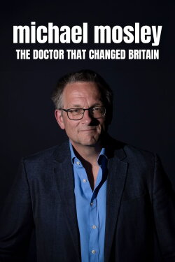 Michael Mosley: The Doctor Who Changed Britain (2024) Michael Mosley: The Doctor Who Changed Britain (2024)