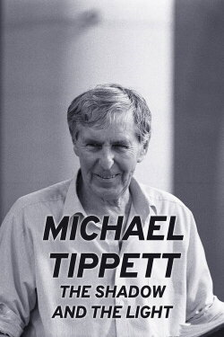 Michael Tippett: The Shadow and the Light (2023)