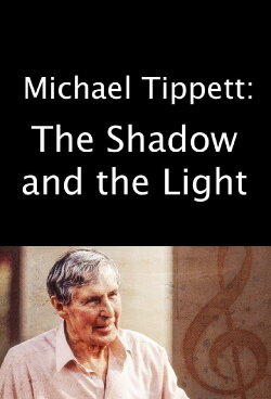 Michael Tippett: The Shadow and the Light (2023) Michael Tippett: The Shadow and the Light (2023)