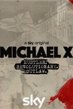 Michael X: Hustler, Revolutionary, Outlaw (2021) Michael X: Hustler, Revolutionary, Outlaw (2021)