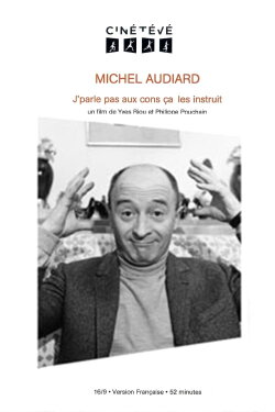 Michel Audiard : J'parle pas aux cons, ça les instruit (2015) Michel Audiard : J'parle pas aux cons, ça les instruit (2015)