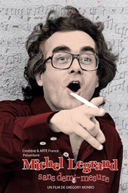 Michel Legrand, sans demi-mesure (2018) Michel Legrand, sans demi-mesure (2018)