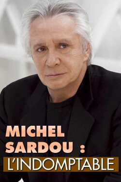 Michel Sardou : L'Indomptable (2017) Michel Sardou : L'Indomptable (2017)