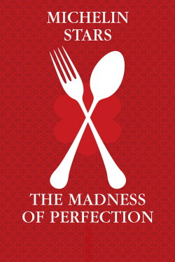 Michelin Stars - The Madness of Perfection (2010) Michelin Stars - The Madness of Perfection (2010)