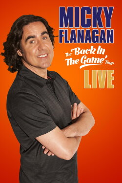 Micky Flanagan: Live – Back in the Game Tour (2013) Micky Flanagan: Live – Back in the Game Tour (2013)